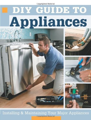 Stock image for DIY Guide to Appliances : Installing and Maintaining Your Major Appliances for sale by Better World Books