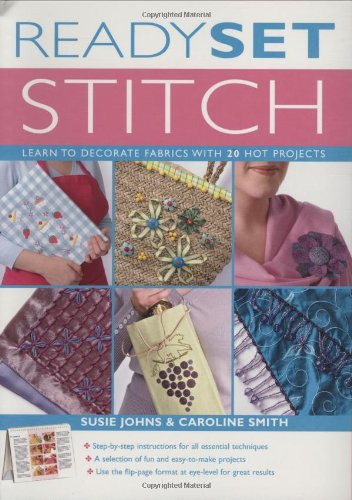 Stock image for Ready, Set, Stitch: Learn to Decorate Fabrics With 20 Hot Projects for sale by Wonder Book