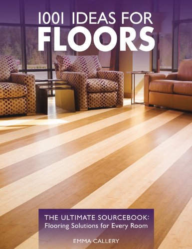 Beispielbild fr 1001 Ideas for Floors: The Ultimate Sourcebook: Flooring Solutions for Every Room zum Verkauf von SecondSale