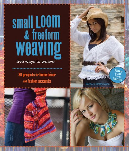 Small Loom & Freeform Weaving: Five Ways to Weave (9781589233614) by Matthiessen, Barbara