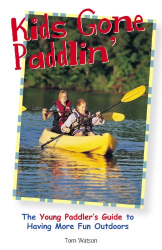 Imagen de archivo de Kids Gone Paddlin': The Young Paddler's Guide to Having More Fun Outdoors a la venta por Wonder Book