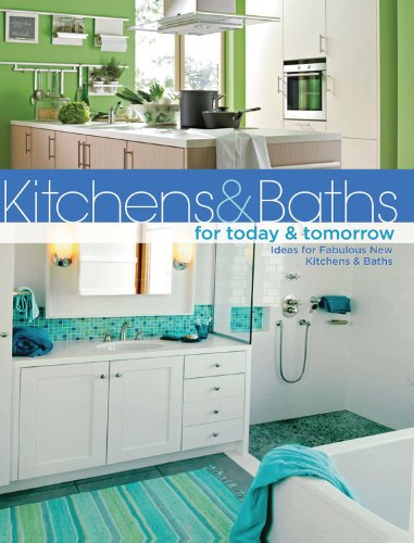 Stock image for Kitchens & Baths for Today & Tomorrow: Ideas for Fabulous New Kitchens & Baths for sale by ThriftBooks-Atlanta