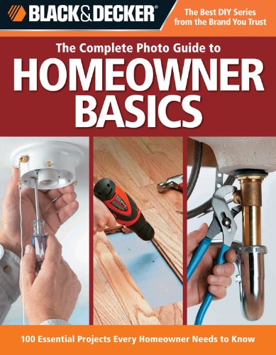 Stock image for Black and Decker the Complete Photo Guide Homeowner Basics : 100 Essential Projects Every Homeowner Needs to Know for sale by Better World Books