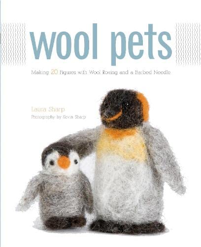 9781589233850: Wool Pets: Making 20 Figures with Wool Roving and a Barbed Needle