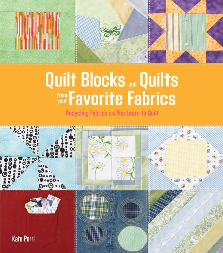 Imagen de archivo de Quilt Blocks and Quilts from Your Favorite Fabrics: Recycling Fabrics as You Learn to Quilt a la venta por Book Outpost