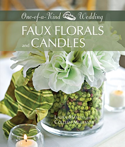 Beispielbild fr Faux Florals and Candles: 34 Unique Floral Designs Using Clear Vases and Other Glassware (One-of-a-Kind Weddings) zum Verkauf von WorldofBooks