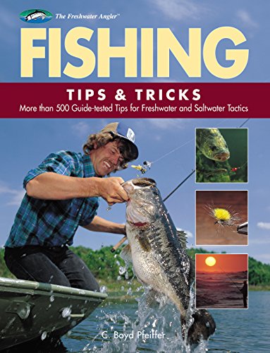 Stock image for Fishing Tips & Tricks: More Than 500 Guide-tested Tips for Freshwater and Saltwater Tactics (The Freshwater Angler) for sale by Wonder Book