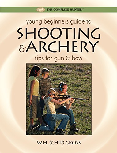 Imagen de archivo de Young Beginners Guide to Shooting Archery: Tips for Gun and Bow (The Complete Hunter) a la venta por Book Outpost