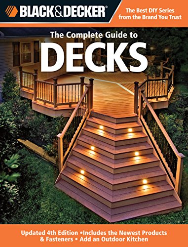 Beispielbild fr Black and Decker the Complete Guide to Decks : Updated 4th Edition, Includes the Newest Products and Fasteners, Add an Outdoor Kitchen zum Verkauf von Better World Books
