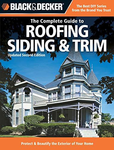 Stock image for Black & Decker the Complete Guide to Roofing Siding & Trim: Updated 2nd Edition, Protect & Beautify the Exterior of Your Home for sale by ThriftBooks-Atlanta