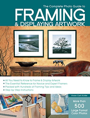 Beispielbild fr The Complete Photo Guide to Framing and Displaying Artwork: 500 Full-Color How-to Photos zum Verkauf von Goodwill Books