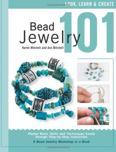 Stock image for Bead Jewelry 101: Master Basic Skills and Techniques Easily through Step-by-Step Instruction for sale by HPB-Diamond