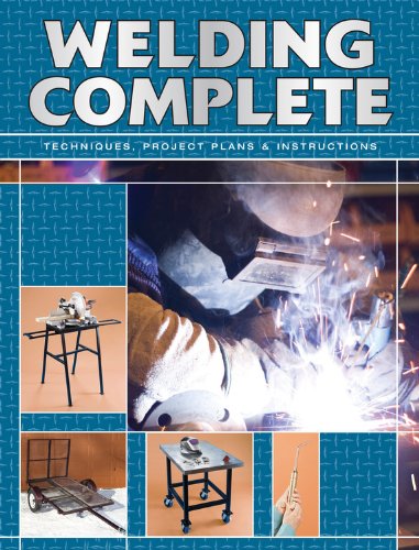 9781589234550: Welding Complete: Techniques, Project Plans, and Instructions: Techniques, Project Plans & Instructions