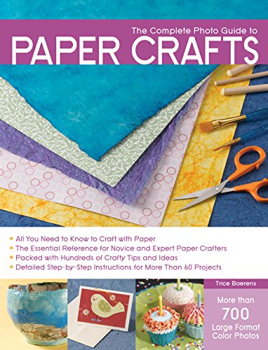 Stock image for the Complete Photo Guide to Paper Crafts - cutting, folding, weaving, quilling, punching, collage,casting, journals, more for sale by Ed Buryn Books
