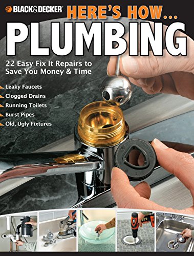 Beispielbild fr Black and Decker Here's How. Plumbing : 22 Easy Fix It Repairs to Save you Money and Time zum Verkauf von Better World Books