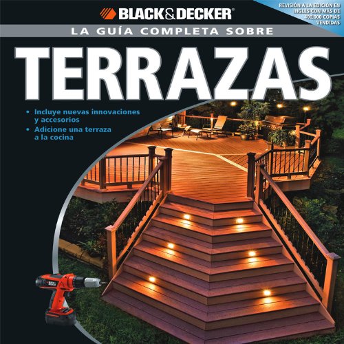 Stock image for La Guia Completa sobre Terrazas (La guia completa sobre./ Black & Decker Complete Guide) (Spanish Edition) for sale by SecondSale