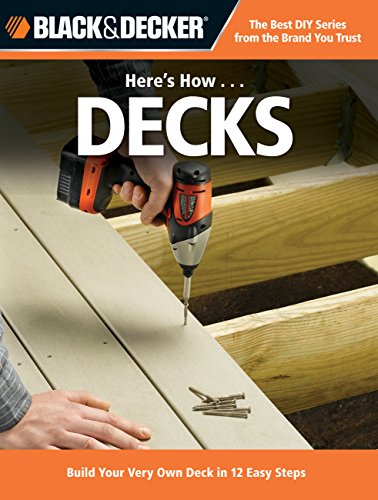 Beispielbild fr Black + Decker Here's How. Decks: Build Your Very Own Deck in 12 Easy Steps zum Verkauf von WorldofBooks