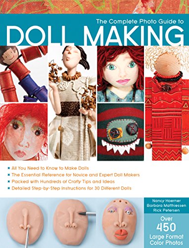 Beispielbild fr The Complete Photo Guide to Doll Making : *All You Need to Know to Make Dolls * the Essential Reference for Novice and Expert Doll Makers *Packed with Hundreds of Crafty Tips and Ideas * Detailed Step-By-Step Instructions for 30 Different Dolls zum Verkauf von Better World Books