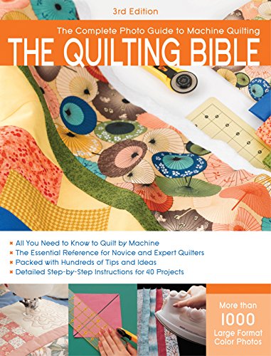 Stock image for The Quilting Bible, 3rd Edition: The Complete Photo Guide to Machine Quilting for sale by Reliant Bookstore