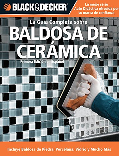 Beispielbild fr La Guia Completa Sobre Baldosa de Ceramica : Incluye Baldosa de Piedra, Porcelana, Vidrio y Mucho Mas zum Verkauf von Better World Books