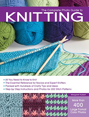 Beispielbild fr The Complete Photo Guide to Knitting: *All You Need to Know to Knit *The Essential Reference for Novice and Expert Knitters *Packed with Hundreds of . and Photos for 200 Stitch Patterns zum Verkauf von SecondSale