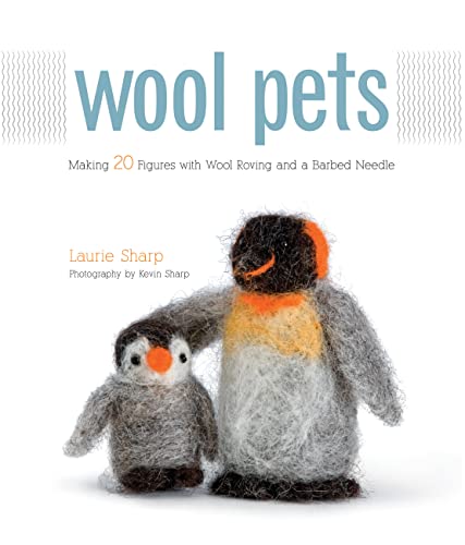 Imagen de archivo de Wool Pets: Making 20 Figures with Wool Roving and a Barbed Needle a la venta por Goodwill Books
