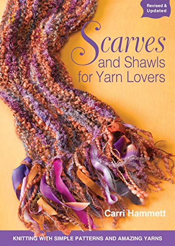 Beispielbild fr Scarves and Shawls for Yarn Lovers: Knitting with Simple Patterns and Amazing Yarns zum Verkauf von Wonder Book