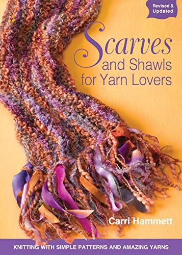 Stock image for Scarves and Shawls for Yarn Lovers: Knitting with Simple Patterns and Amazing Yarns for sale by Orion Tech