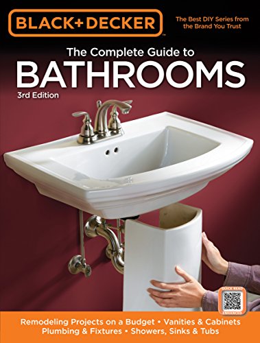 Beispielbild fr Black and Decker the Complete Guide to Bathrooms, Third Edition : *Remodeling on a Budget * Vanities and Cabinets * Plumbing and Fixtures * Showers, Sinks and Tubs zum Verkauf von Better World Books