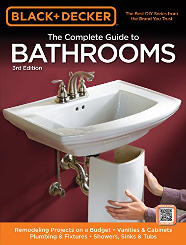 Stock image for Black & Decker the Complete Guide to Bathrooms, Third Edition: *Remodeling on a Budget * Vanities & Cabinets * Plumbing & Fixtures * Showers, Sinks & for sale by ThriftBooks-Atlanta