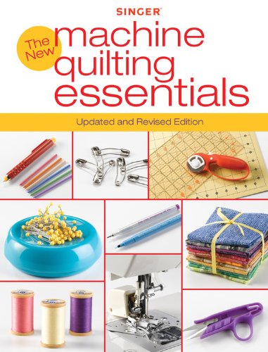 Stock image for Singer New Machine Quilting Essentials: Updated and Revised Edition for sale by ThriftBooks-Atlanta
