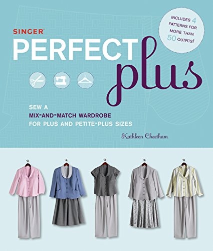 Stock image for Singer Perfect Plus: Sew a Mix-and-match Wardrobe for Plus and Petite-plus Sizes for sale by WorldofBooks