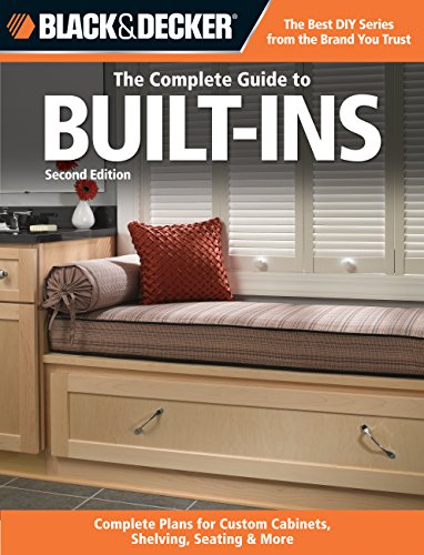 Beispielbild fr Black and Decker: The Complete Guide to Built-Ins: Custom-made Storage, Cabinets + Furnishing (Black + Decker Complete Guide To.): Complete Plans . Shelving, Seating & More, Second Edition zum Verkauf von WeBuyBooks