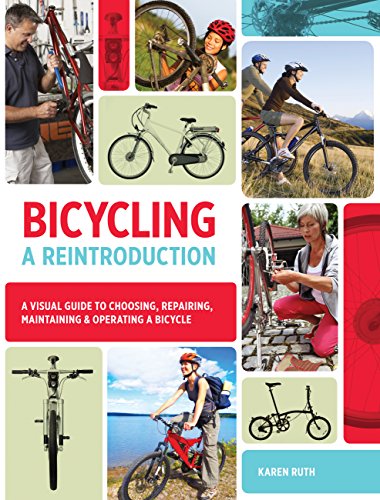 Beispielbild fr Bicycling : A Reintroduction - A Visual Guide to Choosing, Repairing, Maintaining and Operating a Bicycle zum Verkauf von Better World Books