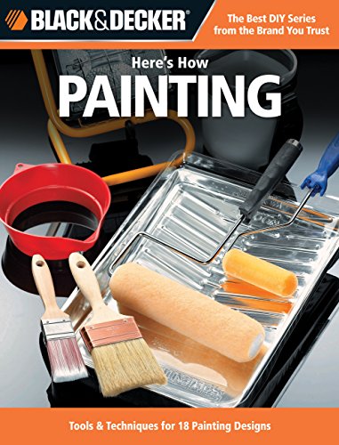 Beispielbild fr Black and Decker Here's How Painting : Tools and Techniques for 18 Painting Designs zum Verkauf von Better World Books