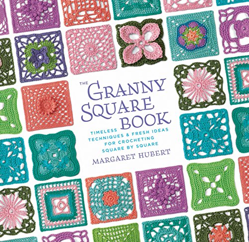 Stock image for The Granny Square Book: Timeless Techniques and Fresh Ideas for Crocheting Square by Square for sale by HPB-Ruby
