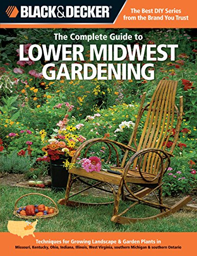 9781589236509: Black & Decker The Complete Guide to Lower Midwest Gardening: Techniques for Growing Landscape & Garden Plants in Missouri, Kentucky, Ohio, Indiana, ... Ontario (Black & Decker Complete Guide)