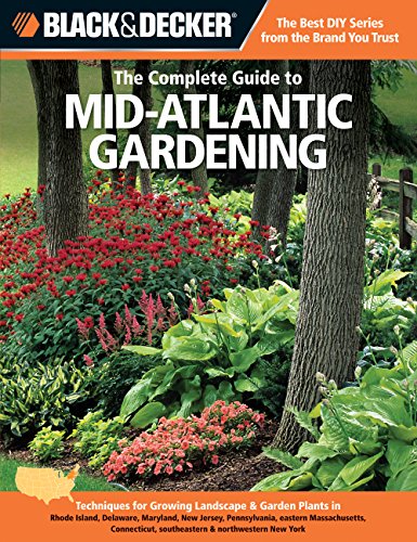 Beispielbild fr Black and Decker the Complete Guide to Mid-Atlantic Gardening : Techniques for Growing Landscape and Garden Plants in Rhode Island, Delaware, Maryland, New Jersey, Pennsylvania, Eastern Massachusetts, Connecticut, Southeastern and Northwestern New York zum Verkauf von Better World Books