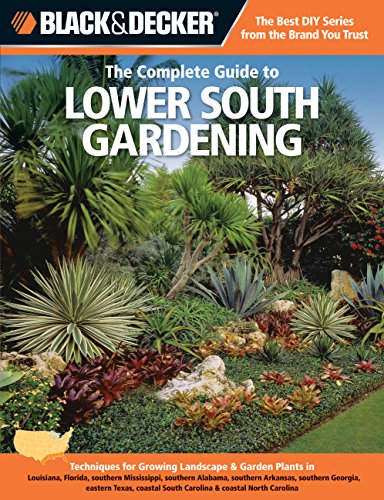 Beispielbild fr Black and Decker the Complete Guide to Lower South Gardening : Techniques for Growing Landscape and Garden Plants in Louisiana, Florida, Southern Mississippi, Southern Alabama, Southern Arkansas, Southern Georgia, Eastern Texas, Coastal South Carolina and Coastal North Carolina zum Verkauf von Better World Books