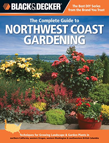 Beispielbild fr Black & Decker The Complete Guide to Northwest Coast Gardening: Techniques for Growing Landscape & Garden Plants in northern California, western . Columbia (Black & Decker Complete Guide) zum Verkauf von Books From California