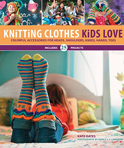 Beispielbild fr Knitting Clothes Kids Love : Colorful Accessories for Heads, Shoulders, Knees, Hands, Toes zum Verkauf von Better World Books: West