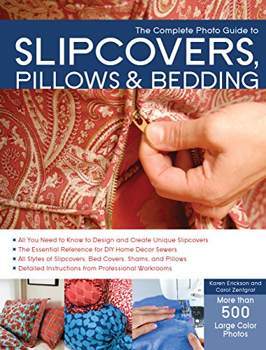 Stock image for The Complete Photo Guide to Slipcovers, Pillows, and Bedding for sale by Better World Books