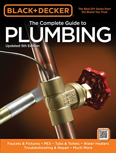 Stock image for Black & Decker the Complete Guide to Plumbing: Faucets & Fixtures, Pex, Tubs & Toilets, Water Heaters, Troubleshooting & Repair, Much More for sale by ThriftBooks-Dallas