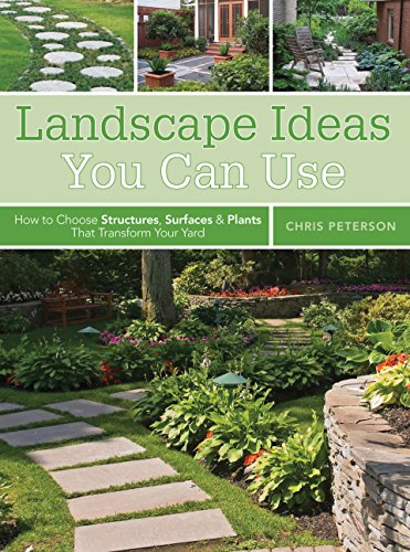 Beispielbild fr Landscape Ideas You Can Use : How to Choose Structures, Surfaces and Plants That Transform Your Yard zum Verkauf von Better World Books