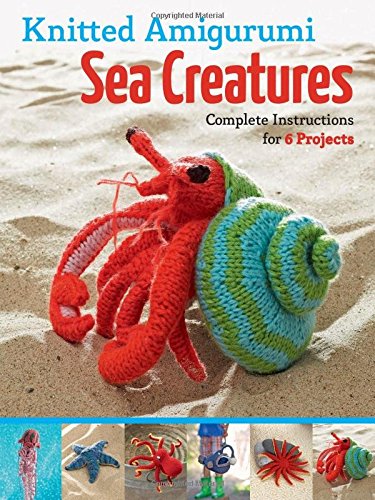 9781589237551: Knitted Amigurumi Sea Creatures: Complete Instructions for 6 Projects