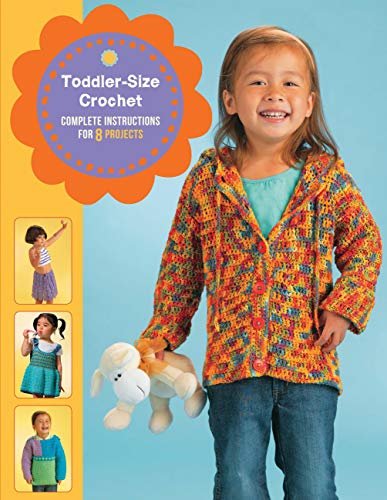 Stock image for Toddler-Size Crochet: Complete Instructions for 8 Projects for sale by Wonder Book