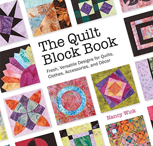 The Quilt Block Book: Fresh, Versatile Designs for Quilts, Clothes, Accessories,