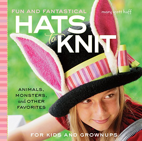 Stock image for Fun and Fantastical Hats to Knit: Animals, Monsters & Other Favorites for Kids and Grownups for sale by HPB-Red