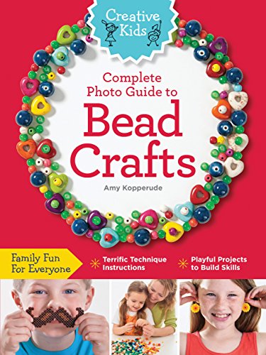 Stock image for Creative Kids Complete Photo Guide to Bead Crafts for sale by Majestic Books