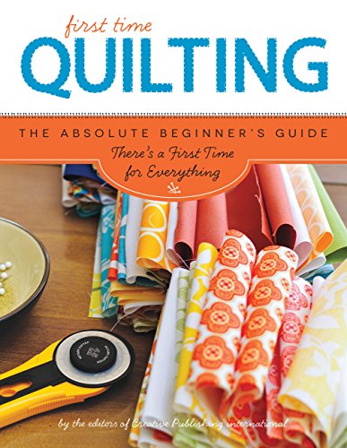 Stock image for First Time Quilting: The Absolute Beginner's Guide: There's a First Time for Everything for sale by Russell Books